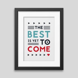 Graphic Corner - Affiche encadrée The best is yet to come