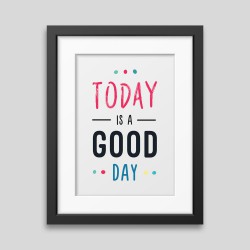Graphic Corner - Affiche encadrée Today is a good day